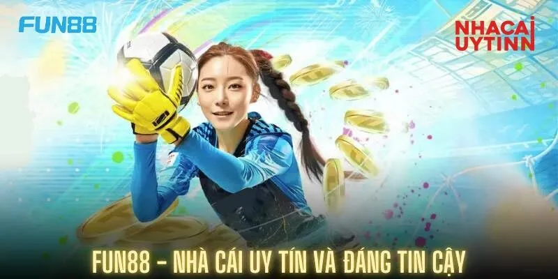 Fun88 – Một trong những nhà cái uy tín hàng đầu tại Việt Nam